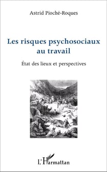Les risques psychosociaux au travail - état des lieux et perspectives