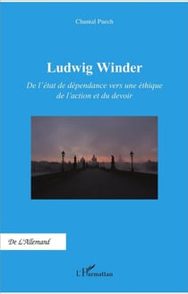 Ludwig Winder, de l'état de dépendance vers une éthique de l'action et du devoir