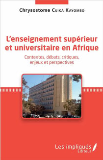 L'enseignement supérieur et universitaire en Afrique : Contextes, débats, critiques, enjeux et perspectives