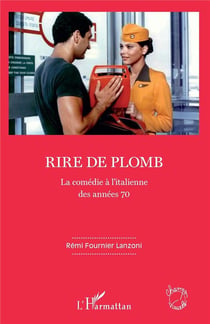 Rire de plomb - la comédie à l'italienne des années 70