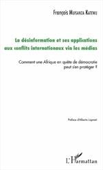 La désinformation et ses applications aux conflits internationaux via les médias - comment une Afrique en quête de démocratie peut s'en protéger ?