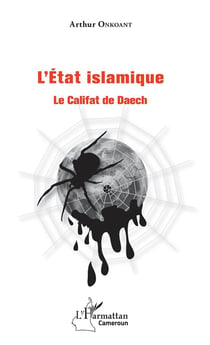 L'Etat islamique - le califat de Daech