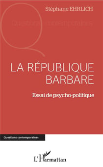 La République barbare - essai de psycho-politique