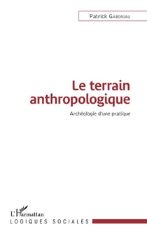 Le terrain anthropologique - archéologie d'une pratique
