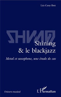 Shining & le blackjazz - metal et saxophone, une étude de cas