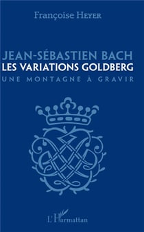 Jean-Sébastien Bach - les variations Goldberg, une montagne a gravir