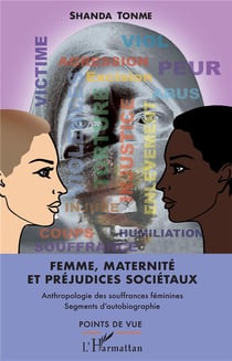 Femme, maternité et préjudices societaux - anthropologie des souffrances féminines - segments d'autobiographie