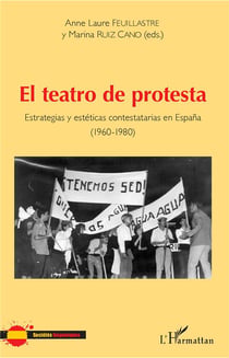 El teatro de protesta - estrategias y estéticas contestatarias en España (1960-1980)