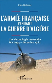 L'armée française pendant la guerre d'Algérie - une chronologie mensuelle, mai 1954-décembre 1962