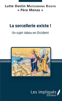 La sorcellerie existe ! - un sujet tabou en Occident