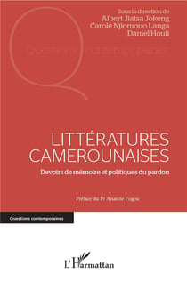 Littératures camerounaises - devoirs de mémoire et politiques du pardon