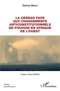 La CEDEAO face aux changements anticonstitutionnels de pouvoir en Afrique de l'ouest
