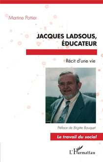 Jacques Ladsous, éducateur - récit d'une vie