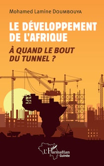 Le développement de l'Afrique : à quand le bout du tunnel ?