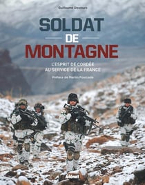 Soldat de montagne - l'esprit de cordée au service de la France