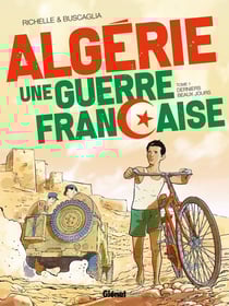 Algérie : une guerre française Tome 1 : derniers beaux jours