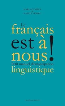 Le français est à nous ! petit manuel d'émancipation linguistique