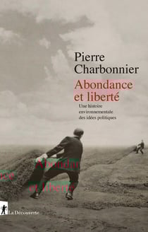 Abondance et liberté - une histoire environnementale des idées politiques