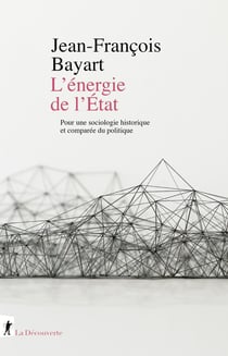 L'énergie de l'État - Pour une sociologie historique et comparée du politique
