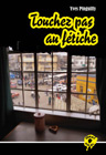 Touchez pas au fétiche