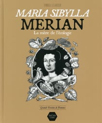 Maria sibylla merian - la mère de l'écologie