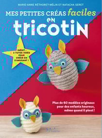 Petites créa faciles : Tricotin - 60 modèles originaux pour des enfants heureux, même quand il pleut !