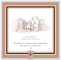 Chateaux Et Demeures En Touraine : Mes Coups De Coeur En Pays Lochois