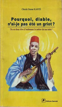 Pourquoi, diable, n'ai-je pas été un griot ?