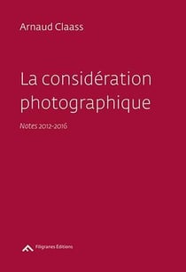 La considération photographique - notes 2012-2016