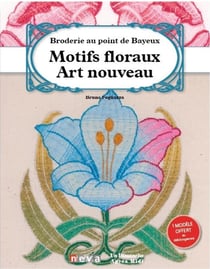 Broderie au point de Bayeux - motifs floraux - art nouveau