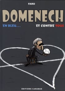 Raymond domenech - en bleu et contre tous