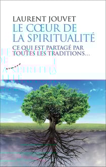Le coeur de la spiritualité - ce qui est partagé par toutes les traditions...