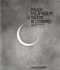 Max Klinger - le théâtre de l'étrange - les suites gravées 1879-1915