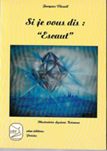 Si je vous dis : Escaut : Poésies