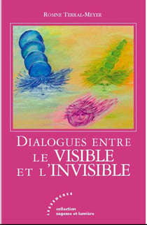 DIALOGUES ENTRE LE VISIBLE ET L'INVISIBLE.