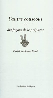 Dix façons de le préparer : L'autre couscous