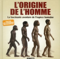 L'origine de l'homme - la fascinante aventure de l'èspece humaine