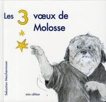 Les 3 voeux de Molosse