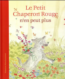 Le petit Chaperon rouge n'en peut plus