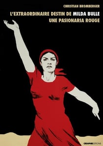 L'extraordinaire destin de Milda Bulle - une pasionaria rouge