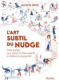 L'art subtil du nudge : guide pratique pour réduire les biais cognitifs et accélerer le changement