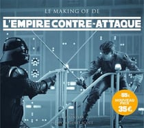 Star wars - épisode v - l'empire contre-attaque - le making of