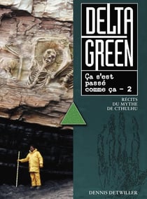 Delta Green - Ça s'est passé comme ça Tome 2