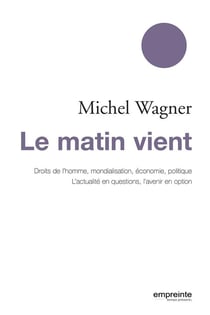 Le matin vient - droits de l'homme, mondialisation, économie, politique