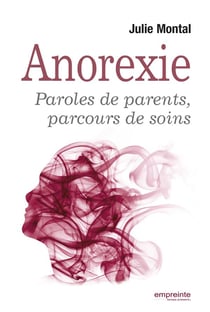 L'anorexie - paroles de parents, parcours de soins