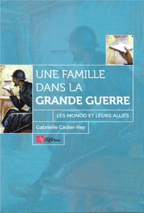 Une famille dans la grande guerre - les monod et leurs alliés