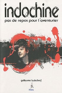 Indochine - pas de repos pour l'aventurier