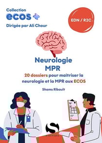 ECOS+ : Neurologie, MPR : 20 dossiers pour maîtriser la neurologie et la MPR aux ECOS