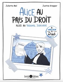 Alice au pays du droit Tome 2 : Alice au tribunal judiciaire