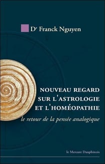 Nouveau regard sur l'astrologie et l'homéopathie - le retour de la pensée analogique